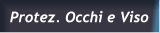 Protez. Occhi e Viso Protez. Occhi e Viso
