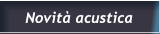 Novità acustica Novità acustica