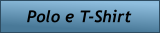 Polo e T-Shirt